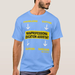PARAPROFESSIONAL EDUCATION ASSISTAN T-Shirt