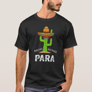 Paraprofessional Education Humour Nacho Average T-Shirt