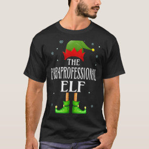 Paraprofessional Elf Xmas Funny Family Matching Ch T-Shirt