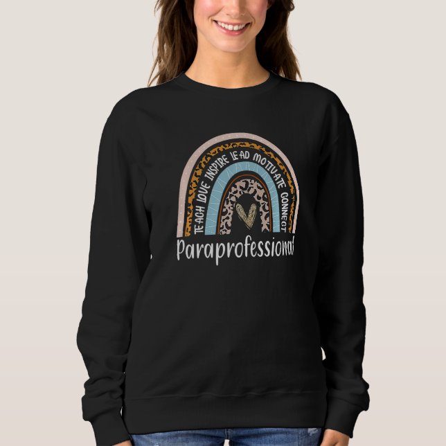 Paraprofessional Life Rainbow Para Teacher Parapro Sweatshirt (Front)