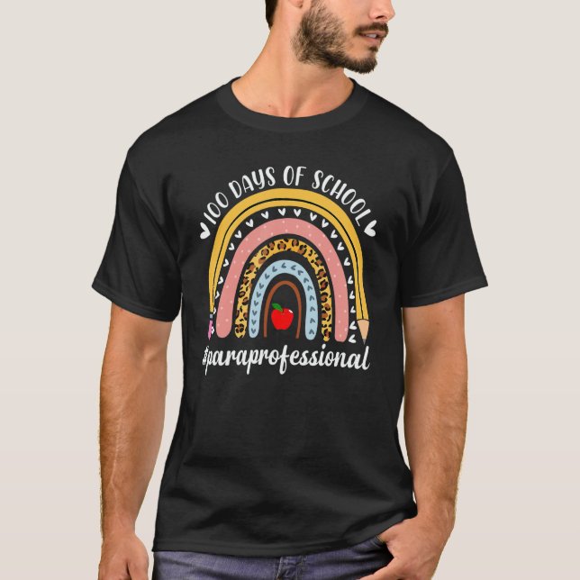 Paraprofessional Life Rainbow Teacher 100 days of  T-Shirt (Front)