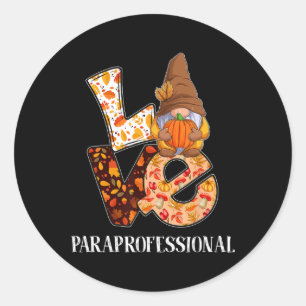 Paraprofessional Love Autumn Fall Gnome For Teache Classic Round Sticker