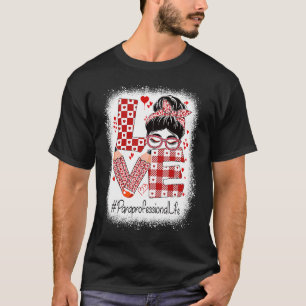 Paraprofessional Love Messy Bun Valentine's Day T-Shirt