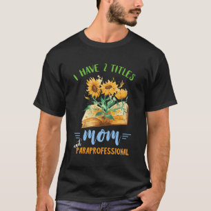 Paraprofessional Mum School Educational Assistant T-Shirt