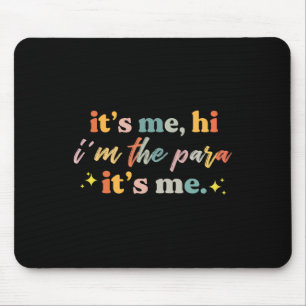 Paraprofessional paraeducator It's me hi i'm the p Mouse Mat