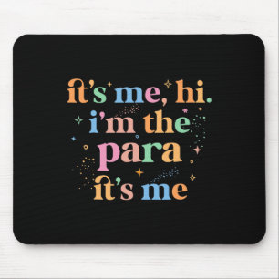 Paraprofessional paraeducator It's me hi i'm the p Mouse Mat