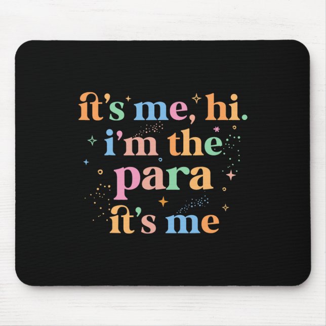 Paraprofessional paraeducator It's me hi i'm the p Mouse Mat (Front)