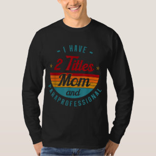 Paraprofessional Paraeducator Para-pro Mum Mother' T-Shirt
