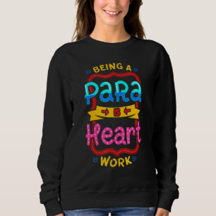 Paraprofessional Paraeducator Para-Pro Teachers Ai Sweatshirt