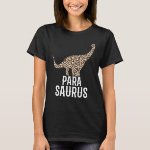 Paraprofessional Parasaurus Para Dinosaur Leopard T-Shirt