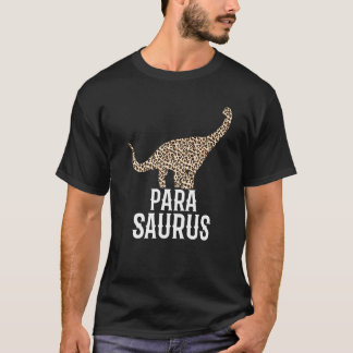 Paraprofessional Parasaurus Para Dinosaur Leopard  T-Shirt