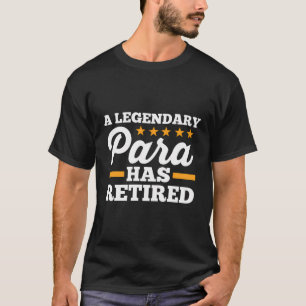 Paraprofessional Retiree The Legendary Para Has Re T-Shirt