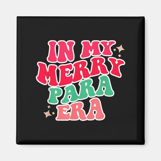 Paraprofessional Shirt, In My Para Era, Christmas  Magnet (Front)
