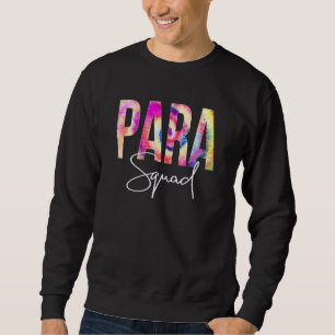 Paraprofessional Squad Tie Dye Back To School Appr Sweatshirt