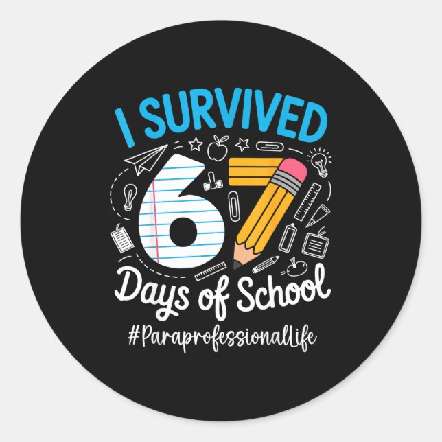 Paraprofessional Survived 67 Days Of School Humor  Classic Round Sticker (Front)
