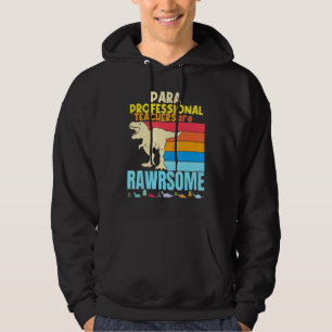 Paraprofessional Teachers Are Awesome Dinosaur Tea Hoodie