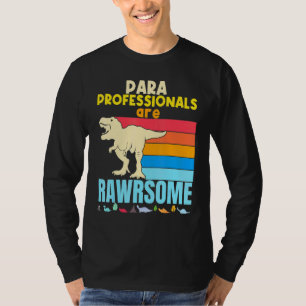 Paraprofessional Teachers Are Awesome Dinosaur Tea T-Shirt
