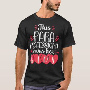 Paraprofessional Valentines Day Kids Para Teacher T-Shirt