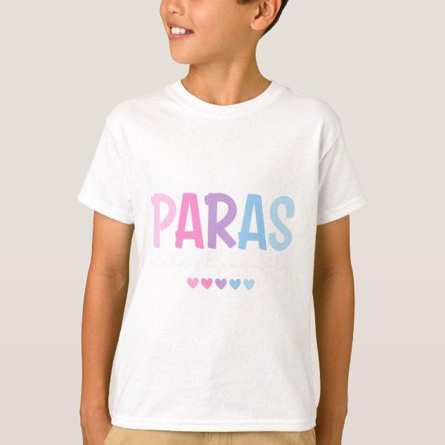 Paras Make It Possible Heart Para Paraprofessional T-Shirt (Front)