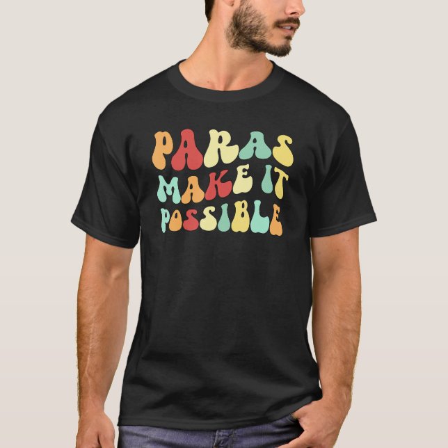 Paras Make It Possible Paraprofessional Parapro T-Shirt (Front)