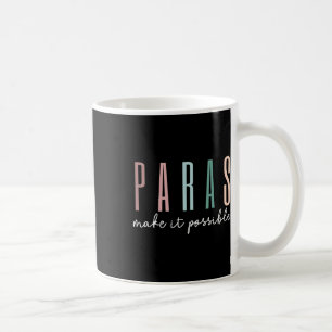 Paras Make It Possible Paraprofessional Teacher Ap Coffee Mug