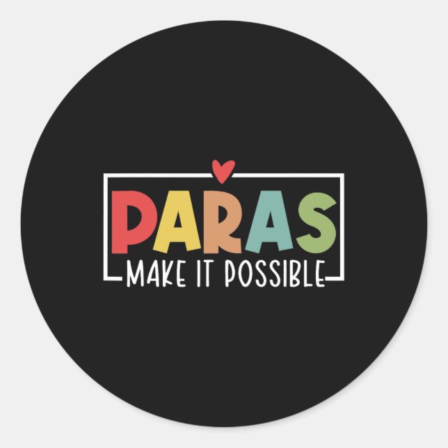 Paras Make It Possible Teacher Paraprofessional Pa Classic Round Sticker (Front)