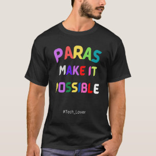 Paras Make It Possible Teacher Paraprofessional Pa T-Shirt