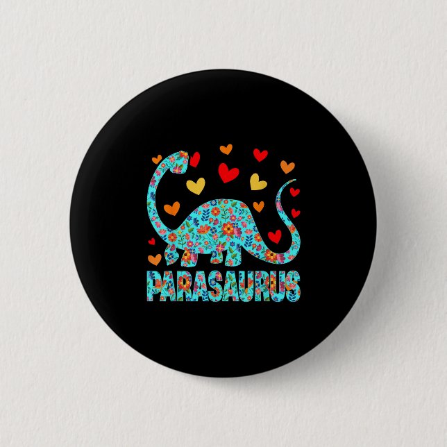 Parasaurus Paraprofessional Paraeducator Dinosaur  6 Cm Round Badge (Front)