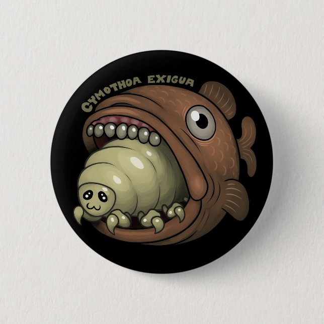 PARASITES: Cymothoa exigua 6 Cm Round Badge (Front)