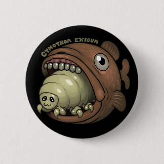 PARASITES: Cymothoa exigua 6 Cm Round Badge