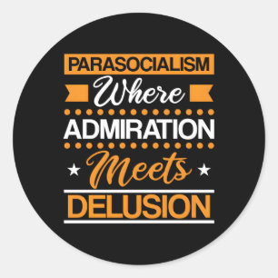 Parasocialism Is The Illusion Of Activism Without Classic Round Sticker