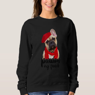 Pardon A My French French Bulldog Dog Mum Sweatshirt