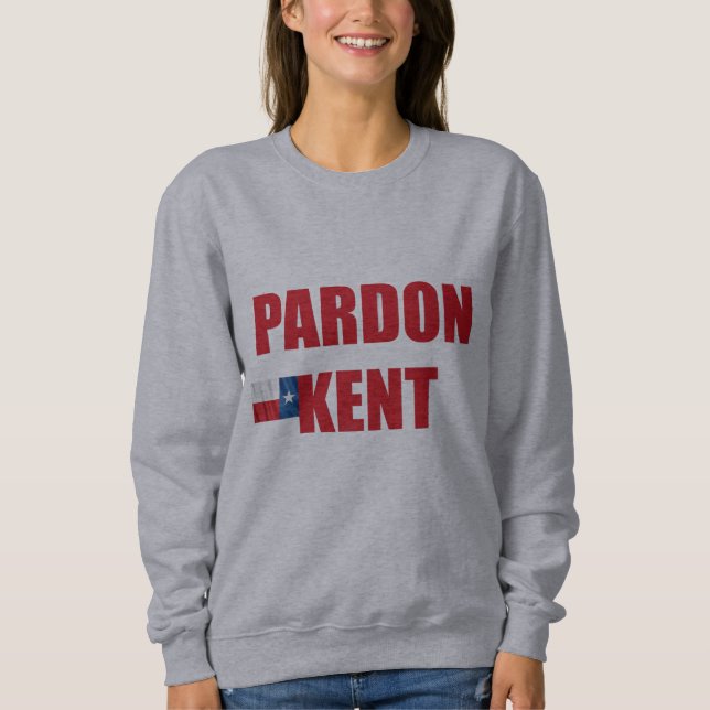 Pardon Kent Sweatshirt (Front)