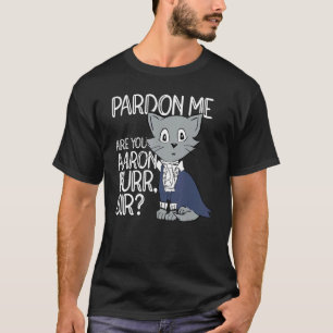 Pardon Me Are You Aaron Purr Sir Cat Cat Owner Pe T-Shirt