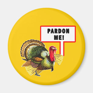 Pardon Me Funny Turkey Day Design Magnet