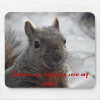 Pardon me, have you seen my nuts? mouse mat