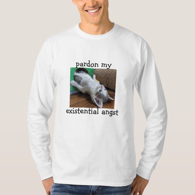 Pardon my existential angst T-Shirt (Front)