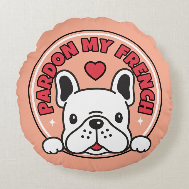 Pardon My French Bulldog Cute Pink Frenchie Dog Round Cushion (Front)
