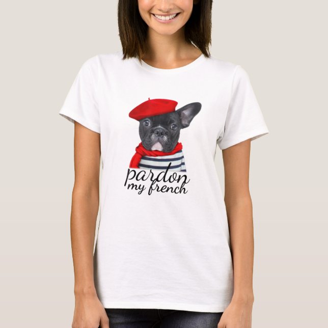 Pardon my french Bulldog Shirt Cute Frenchie (Front)