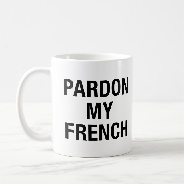 Pardon My French Coffee Mug (Left)