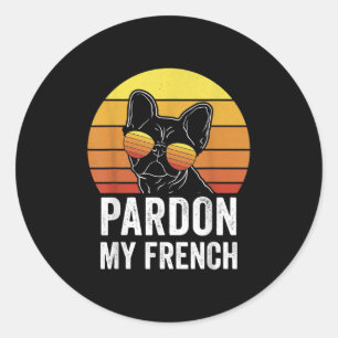 Pardon My French Dog Lover Gift Frenchie Bulldog Classic Round Sticker