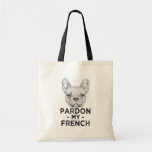 Pardon my French, funny french bulldog bag<br><div class="desc">Pardon my French,  funny french bulldog bag,  women frenchie bag,  proud dog mum,  frenchie saying</div>