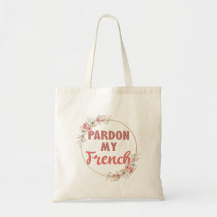 Pardon My French - Funny French Tote Bag