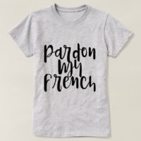 Pardon My French Funny Quote