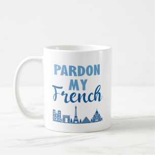 Pardon My French - Paris Skyline Coffee Mug