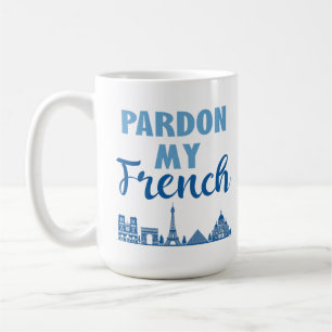 Pardon My French - Paris Skyline Coffee Mug