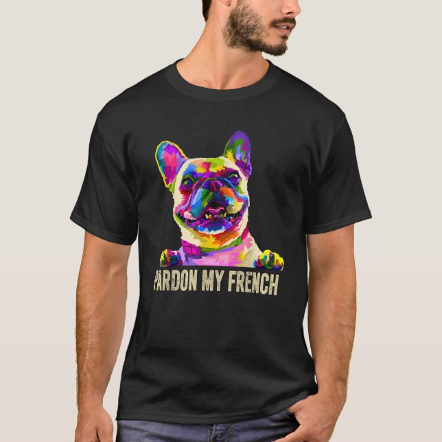 Pardon My French Pop Art Funny Frenchie French Bul T-Shirt (Front)