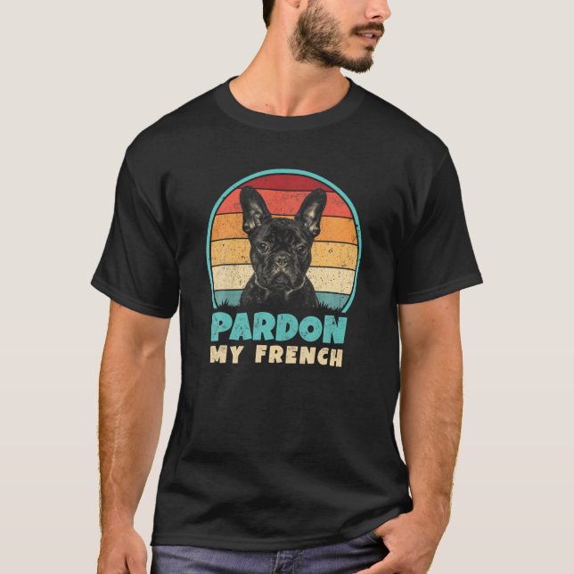 Pardon My French - Retro Funny Frenchie | French B T-Shirt (Front)