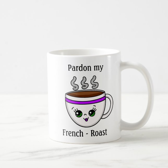 Pardon my French Roast Kawaii Cartoon Coffee Cup (Right)
