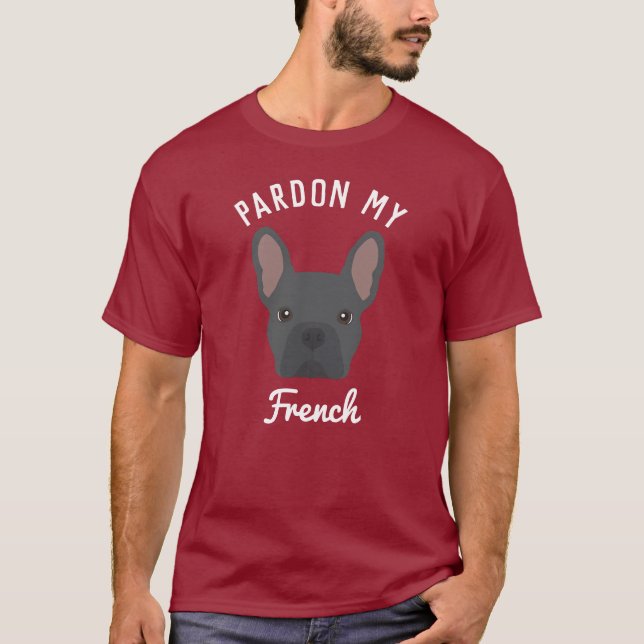 Pardon my French T-Shirt (Front)